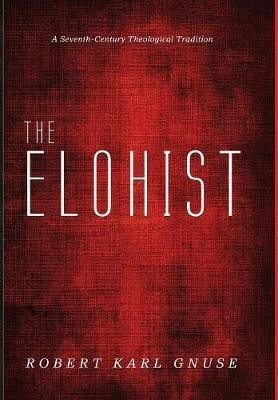 The Elohist(English, Hardcover, Gnuse Robert Karl)