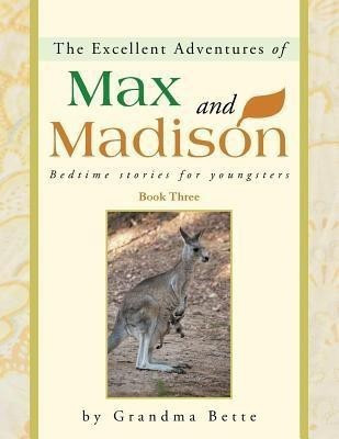 The Excellent Adventures of Max and Madison(English, Paperback, Grandma Bette)