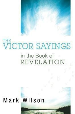 The Victor Sayings in the Book of Revelation(English, Hardcover, Wilson Mark)