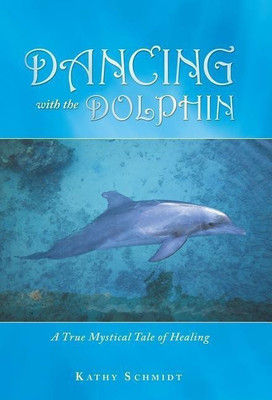 Dancing with the Dolphin(English, Hardcover, Schmidt Kathy)