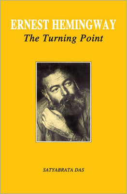 Ernest Hemingway the Turning Point(English, Hardcover, Das Satyabrata)