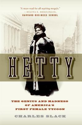 Hetty  - The Genius and Madness of America's First Female Tycoon(English, Paperback, Slack Charles)