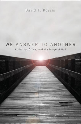 We Answer to Another(English, Hardcover, Koyzis David T)