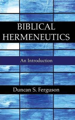 Biblical Hermeneutics(English, Paperback, Ferguson Duncan S)