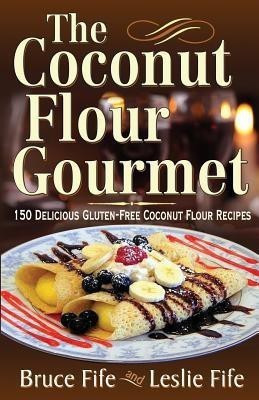 Coconut Flour Gourmet(English, Paperback, Fife Bruce Dr ND)