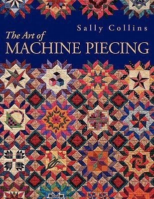 The Art of Machine Piecing(English, Paperback, Collins Sally)