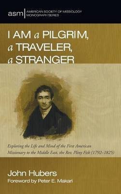 I Am a Pilgrim, a Traveler, a Stranger(English, Hardcover, Hubers John)