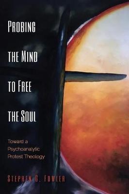 Probing the Mind to Free the Soul(English, Paperback, Fowler Stephen G)