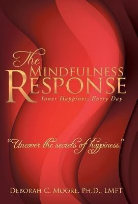 The Mindfulness Response(English, Hardcover, Moore Lmft PH D)