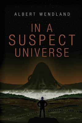 In a Suspect Universe(English, Paperback, Wendland Albert)