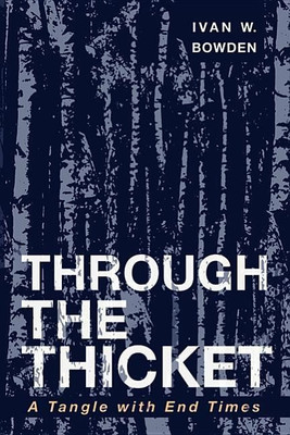 Through the Thicket(English, Paperback, Bowden Ivan W)
