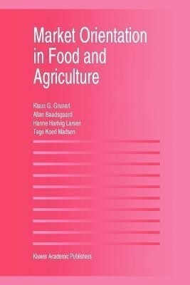 Market Orientation in Food and Agriculture(English, Paperback, Grunert Klaus Guenter)