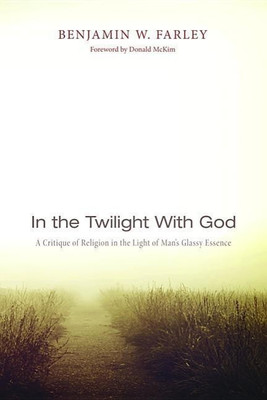 In the Twilight with God(English, Hardcover, Farley Benjamin W)