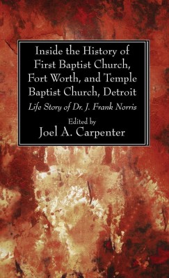 Inside the History of First Baptist Church, Fort Worth, and Temple Baptist Church, Detroit(English, Hardcover, unknown)
