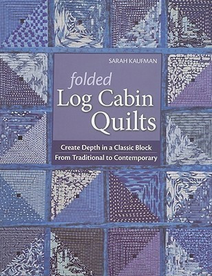 Folded Log Cabin Quilts(English, Paperback, Kaufman Sarah)