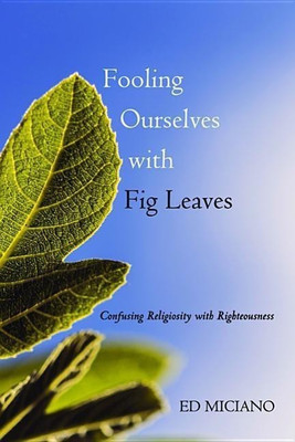 Fooling Ourselves with Fig Leaves(English, Paperback, Miciano Edoardo S)