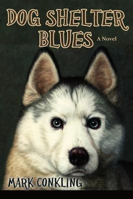 Dog Shelter Blues(English, Paperback, Conkling Mark)