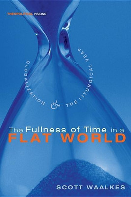 The Fullness of Time in a Flat World(English, Hardcover, Waalkes Scott)