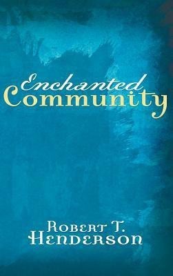 Enchanted Community(English, Hardcover, Henderson Robert T)