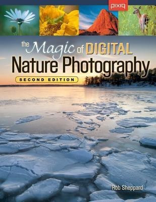 The Magic of Digital Nature Photography(English, Paperback, Sheppard Rob)