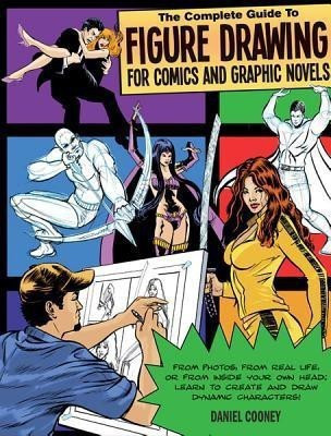 The Complete Guide to Figure Drawing for Comics and Graphic Novels(English, Paperback, Cooney Dan)