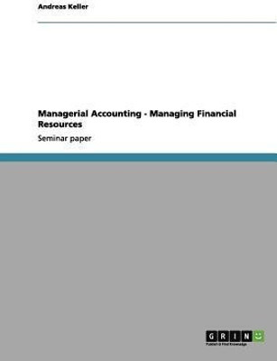 Managerial Accounting - Managing Financial Resources(English, Paperback, Keller Andreas)