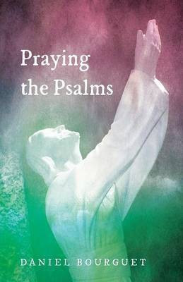 Praying the Psalms(English, Paperback, Bourguet Daniel)
