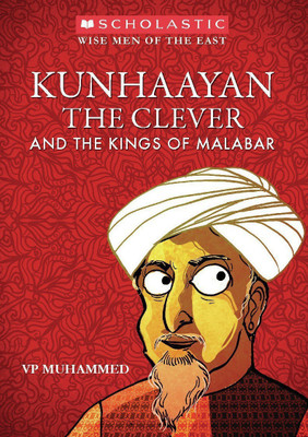 Kunhaayan the Clever and the Kings of Malabar(English, Paperback, Muhammed V P)
