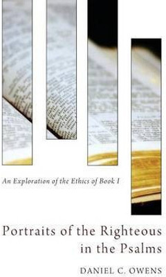 Portraits of the Righteous in the Psalms(English, Hardcover, Owens Daniel C)