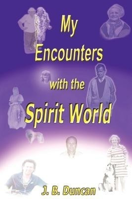 My Encounters with the Spirit World(English, Paperback, Duncan J B)
