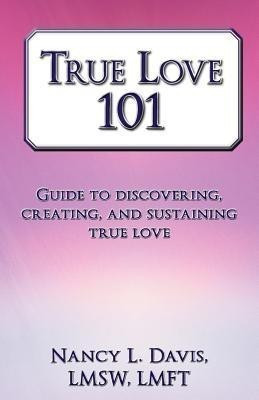 True Love 101(English, Paperback, Davis Lmsw Lmft Nancy L)