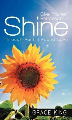 Give Yourself Permission to Shine(English, Hardcover, King Grace)
