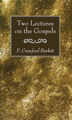 Two Lectures on the Gospels(English, Hardcover, Burkitt F Crawford)