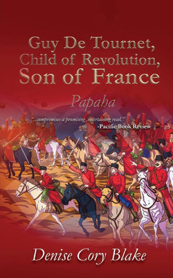 Guy De Tournet, Child of Revolution, Son of France(English, Paperback, Blake Denise Cory)