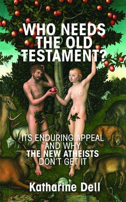 Who Needs the Old Testament?(English, Hardcover, Dell Katharine)