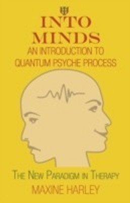Into Minds-An Introduction to Quantum Psyche Process(English, Paperback, Harley Maxine)