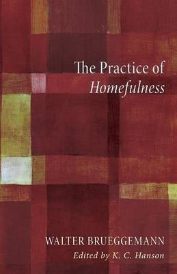 The Practice of Homefulness(English, Paperback, Brueggemann Walter)