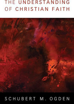 The Understanding of Christian Faith(English, Hardcover, Ogden Schubert M)