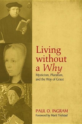 Living without a Why(English, Hardcover, Ingram Paul O)