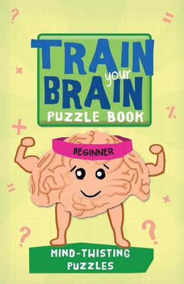 Train Your Brain: Mind-Twisting Puzzles(English, Paperback, Allen Robert)