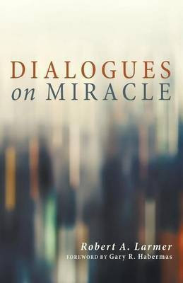 Dialogues on Miracle(English, Paperback, Larmer Robert A)