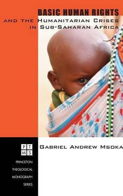 Basic Human Rights and the Humanitarian Crises in Sub-Saharan Africa(English, Hardcover, Msoka Gabriel Andrew)