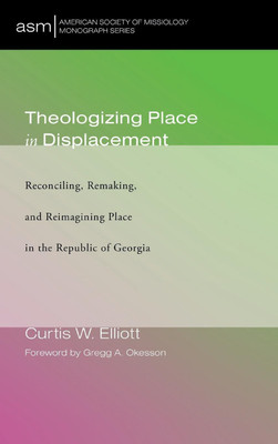 Theologizing Place in Displacement(English, Hardcover, Elliott Curtis W)
