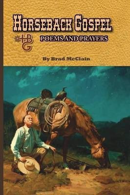 Horseback Gospel - Poems and Prayers(English, Paperback, McClain Brad)