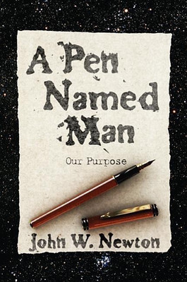 A Pen Named Man: Our Purpose(English, Hardcover, Newton John W)