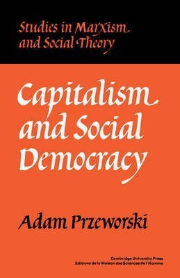 Capitalism and Social Democracy(English, Hardcover, Przeworski Adam)