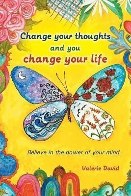 Change Your Thoughts and You Change Your Life(English, Paperback, David Valerie)