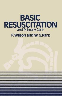 Basic Resuscitation and Primary Care(English, Paperback, Wilson F.)