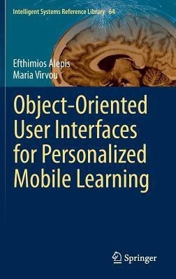 Object-Oriented User Interfaces for Personalized Mobile Learning(English, Hardcover, Alepis Efthimios)