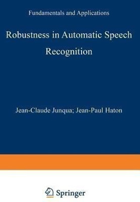 Robustness in Automatic Speech Recognition(English, Paperback, Junqua Jean-Claude)